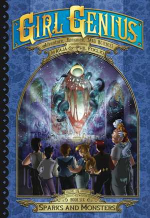 Girl Genius: The Second Journey of Agatha Heterodyne Volume 6 de Phil Foglio