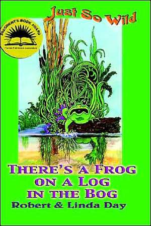 There's a Frog on a Log in the Bog de Robert O. Day