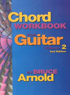 Chord Workbook for Guitar Volume Two de Bruce Arnold