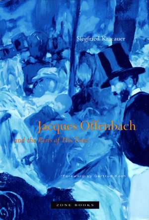 Jacques Offenbach and the Paris of his Time de Siegfried Kracauer