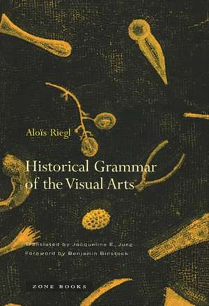 Historical Grammar of the Visual Arts de Alois Riegl