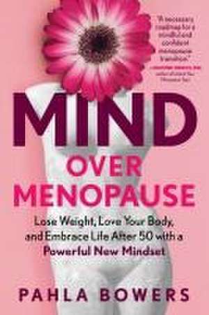 Mind Over Menopause de Pahla Bowers