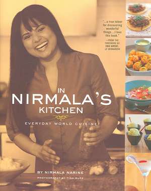 In Nirmala's Kitchen: Everyday World Cuisine de Nirmala Narine