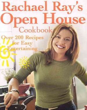 Rachael Ray's Open House Cookbook: Over 200 Recipes for Easy Entertaining de Rachael Ray