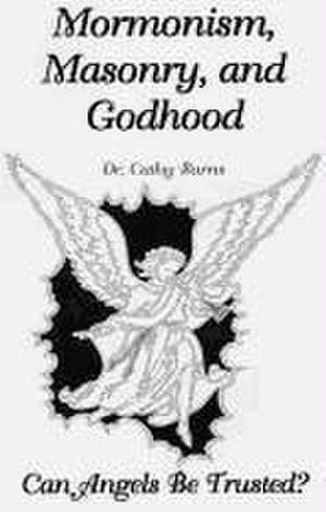 Mormonism Masonry and Godhood de Cathy Burns