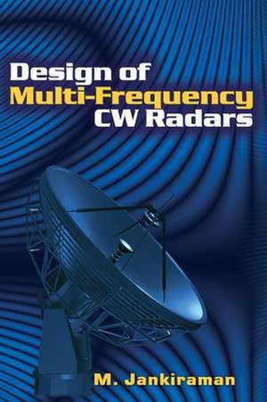 Design of Multi-Frequency CW Radars de Mohinder Jankiraman