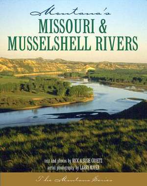 Montana's Missouri & Musselshell Rivers de Rick And Susie Graetz