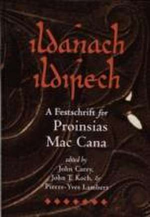 Ildanach Ildirech. A Festschrift for Proinsias Mac Cana de John Carey