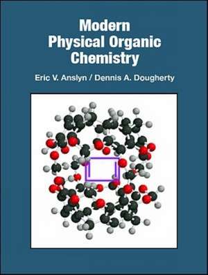 Modern Physical Organic Chemistry de Eric V. Anslyn