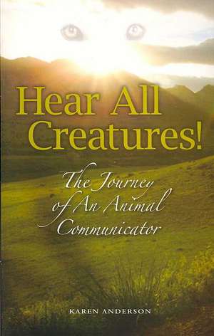 Hear All Creatures de Karen A Anderson