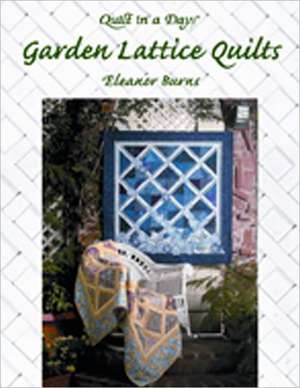 Garden Lattice Quilts de Eleanor Burns