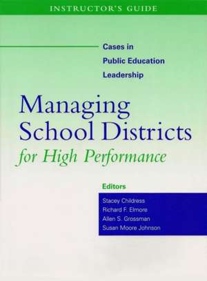 Instructor's Guide to Managing School Districts for High Performance de Stacey Childress