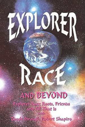 Explorer Race and Beyond de Robert Shapiro