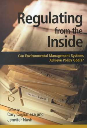 Regulating from the Inside: Can Environmental Management Systems Achieve Policy Goals de Cary Coglianese