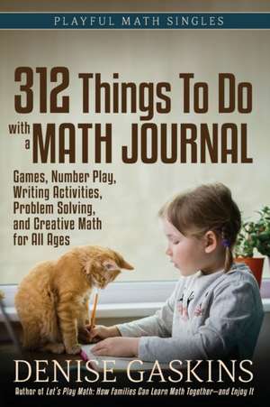 312 Things To Do with a Math Journal de Denise Gaskins