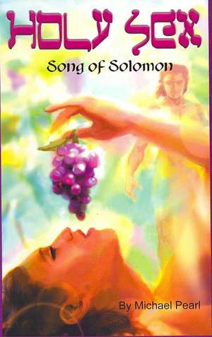 Holy Sex: Song of Solomon de Michael Pearl