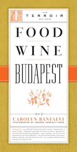 Food Wine Budapest de Carolyn Banfalvi