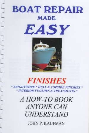 Boat Repair Made Easy -- Finishes de John P. Kaufman