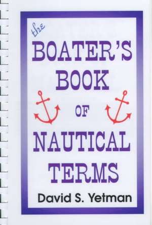 Boater's Book of Nautical Terms de David S. Yetman