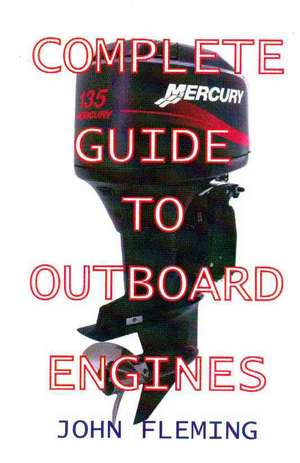 Complete Guide to Outboard Engines de John Fleming