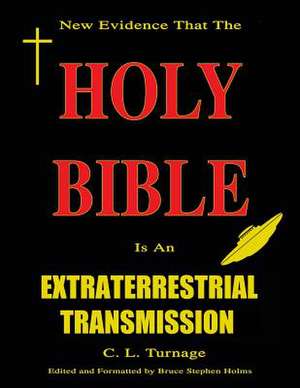 The Holy Bible Is an Extraterrestrial Transmission de C. L. Turnage