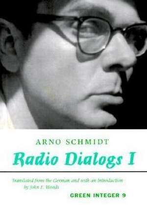 Radio Dialogs I: Evening Programs de Arno Schmidt