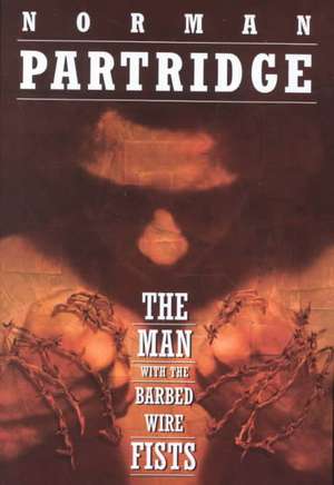 The Man with the Barbed-Wire Fists de Norman Partridge