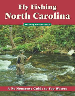 Fly Fishing North Carolina de Anthony Vinson Smith