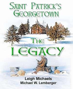 Saint Patrick's Georgetown: The Legacy