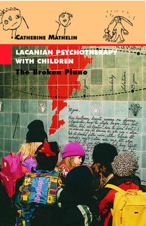 Lacanian Psychotherapy with Children: The Broken Piano de Catherine Mathelin