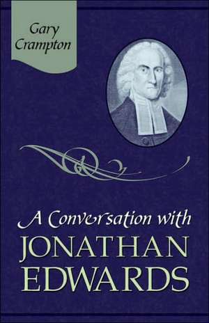 A Conversation with Jonathan Edwards de W. Gary Grampton