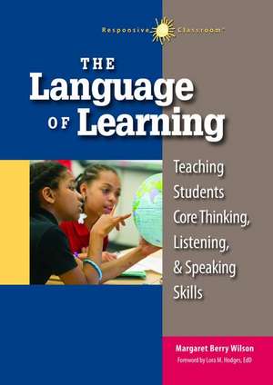 The Language of Learning: Teaching Students Core Thinking, Listening, and Speaking Skills