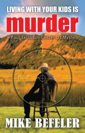 Living With Your Kids is Murder de Mike Befeler