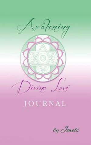 Awakening Divine Love Journal de Jewels Sarada