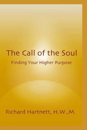 The Call of the Soul de Hartnett H. W., M. Richard