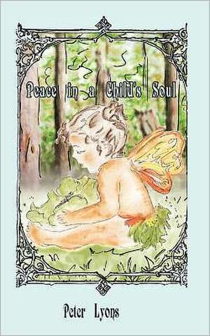 Peace in a Child's Soul: Children's Meditation de Pete Lyons