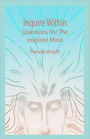 Inquire Within: Questions for the Inspired Mind