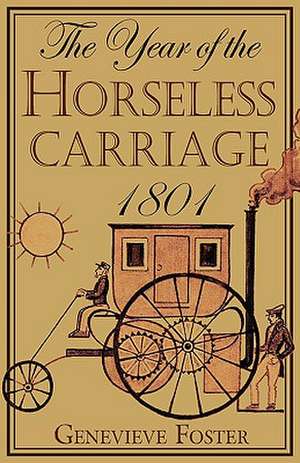 Year of the Horseless Carriage: 1801 de Genevieve Foster