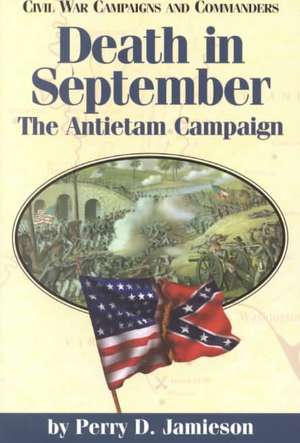 Death in September: The Antietam Campaign de Perry D. Jamieson