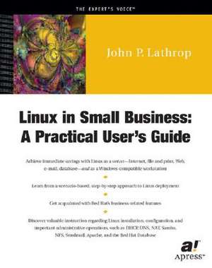 Linux in Small Business: A Practical User's Guide de John P. Lathrop