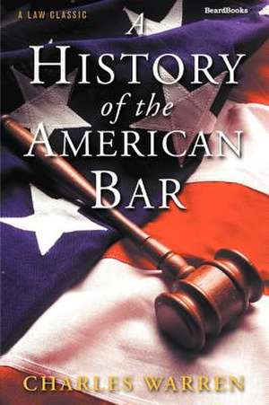 A History of the American Bar de Charles Warren