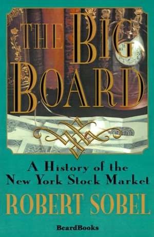 The Big Board: A History of the New York Stock Market de Robert Sobel