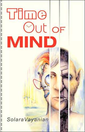 Time Out of Mind: The Biography of Josef Issels, M.D., Who Brought Hope to the World with His Revolutionary Cancer Treatment de Solara Vayanian