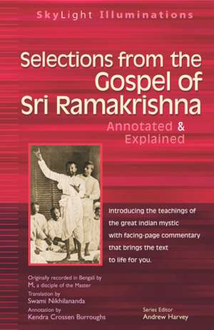 Selections from the Gospel of Sri Ramakrishna: Annotated & Explained de Andrew Harvey