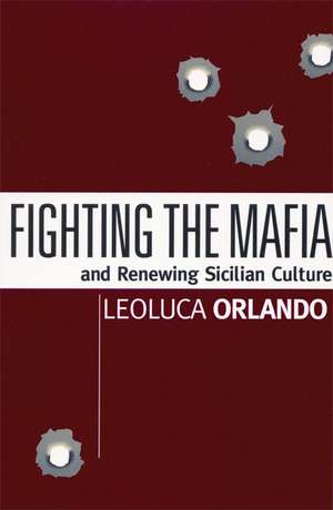 Fighting the Mafia: And Renewing Sicilian Culture de Leoluca Orlando