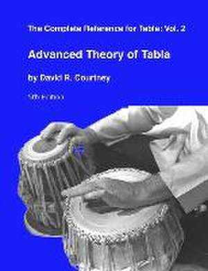 Advanced Theory of Tabla de David R. Courtney