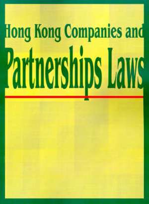 Hong Kong Companies and Partnerships Laws de International Law & Taxation Publishers