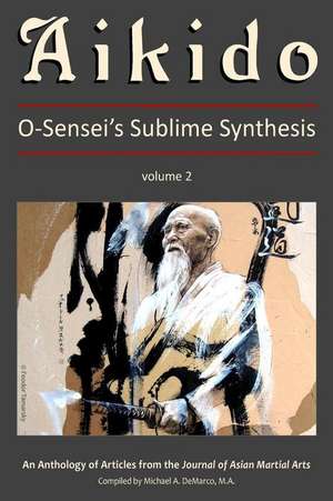 Aikido, Vol. 2: O-Sensei's Sublime Synthesis de G. Paz-Y-Mino Ph. D.