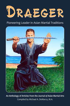Draeger: Pioneering Leader in Asian Martial Traditions de Robert Smith