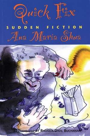 Quick Fix: Sudden Fiction de Ana María Shua